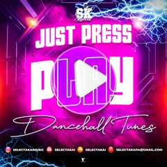 JUST PRESS PLAY (Dancehall Tunes) By Selectakai