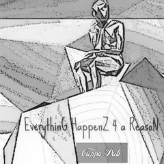 EverythinG HappenZ 4 a ReasoN - InstrumentaL