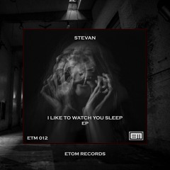 𝐏𝐑𝐄𝐌𝐈𝐄𝐑𝐄 | s t e v a n - I Like To Watch You Sleep (Original Mix) [ETM012]