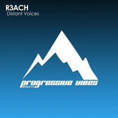 R3ACH - Distant Voices [Progressive Vibes Music - PVM718]