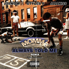 jae nom - momma always told me ft. Styles P & Jadakiss