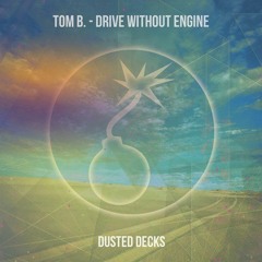 Tom B. - Drive Without Engine (Intro Mix)