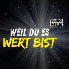 Weil Du es Wert bist (Summer Edition)