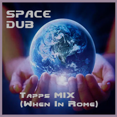 Tapps (When In Rome - SPACE DUB) (GoMix DJ-MIX)