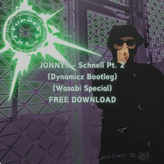 JONNY5 - Schnell Pt. 2 (Dynamicz Bootleg) (Wasabi Special) FREE DOWNLOAD