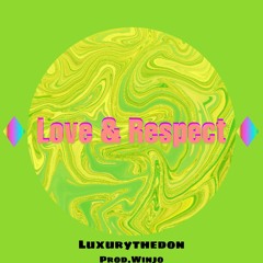 Luxurythedon-Love and Respect (Prod.Winjo)