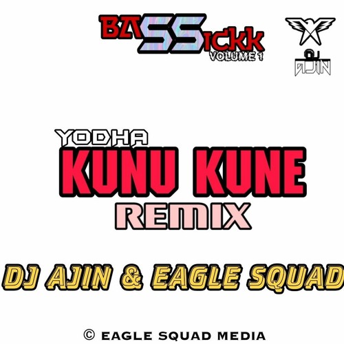 Kunu Kune (Yodha) - Remix | DJ AJIN & EAGLE SQUAD