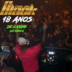 Dj Black (LIVE) 18 Anos de Cabine da Conca Club
