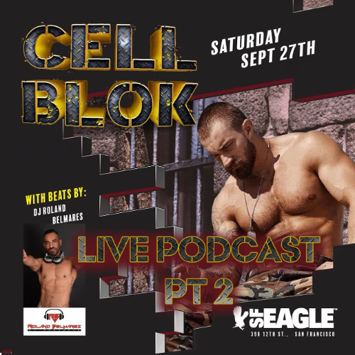 Live Sets - Cell Block - Folsom Pt 2 @ The Eagle - San Francisco, CA - September 27, 2025 - Episode 115