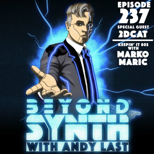 Beyond Synth - 237 - 2DCAT / Keepin' it 80s with Marko