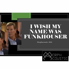 I wish my name was Funkhouser - Electronic Tone Poem in 3 movements