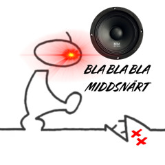 Bla Bla Bla Middsnärt/Mid Bass Tester Remix