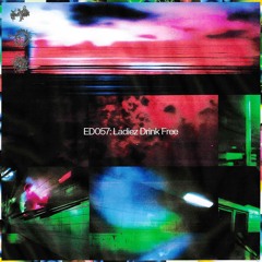 ED057: Ladiez Drink Free