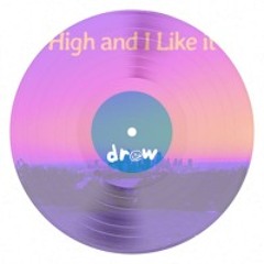 HIGH AND I LIKE IT (drew VIP MASHUP)