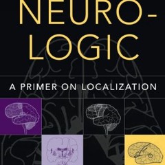 [DOWNLOAD] EPUB 💔 Neuro-Logic: A Primer on Localization by  Phillip L. Pearl MD &  H
