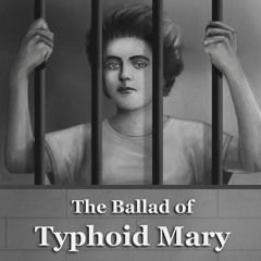 The Ballad Of Typhoid Mary