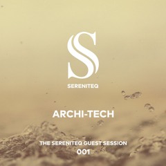 The Sereniteq Guest Session #001 by Archi-tech