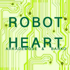 Arkademode & Barko - Robot Heart (Velax Remix)