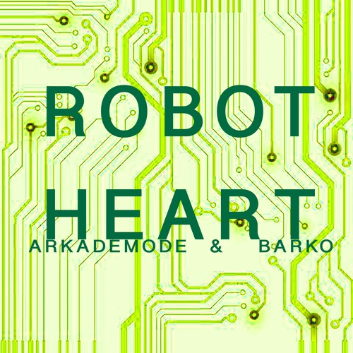 Arkademode & Barko - Robot Heart (Velax Remix)