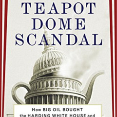[Download] EPUB 🗂️ The Teapot Dome Scandal: How Big Oil Bought the Harding White Hou