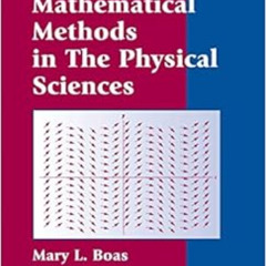 [Download] EBOOK 📦 Mathematical Methods in the Physical Sciences by Mary L. Boas EPU