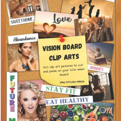 VIEW EBOOK 📔 Vision Board Clip Arts: 300 Colorful Pictures to Cut and Paste on Your
