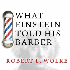 [Read] KINDLE 📖 What Einstein Told His Barber: More Scientific Answers to Everyday Q