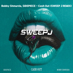 Bobby Shmurda, SIDEPIECE - Cash Out (Sweep J REMIX)