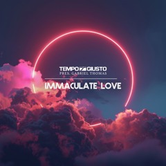 Tempo Giusto Pres. Gabriel Thomas - Immaculate Love (Radio Edit)