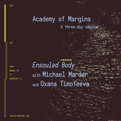 Ensouled Body: a talk with Michael Marder and Oxana Timofeeva / 17.07.2024