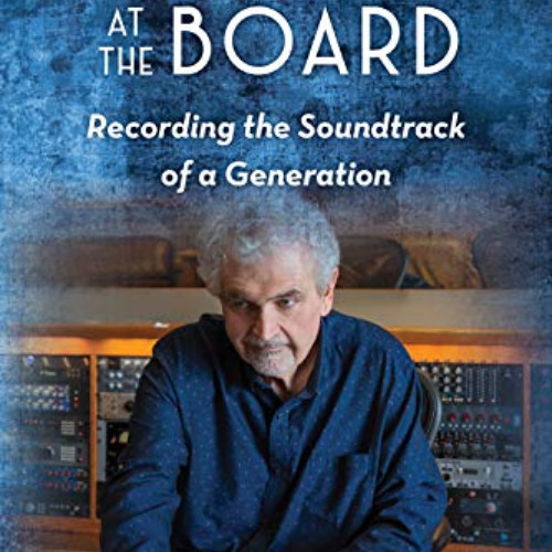 free PDF ☑️ Chairman at the Board: Recording the Soundtrack of a Generation by  Bill