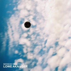 Monday Meetings 1: Lowe aka User