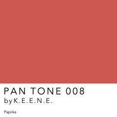 PAN TONE 008 | by K.E.E.N.E.