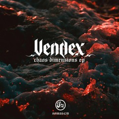 Vendex - Chaos Dimensions EP [Soma642D]