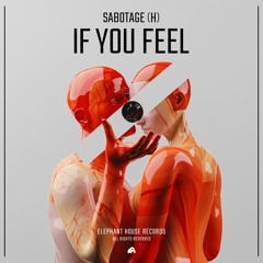 Sabotage (H) - If You Feel (OUT NOW)