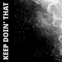 Kayleb Brinkmann - Keep Doin' That [FREE DOWNLOAD]