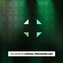 The Sound Of: Central Processing Unit