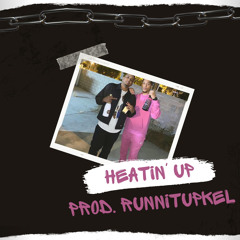 HEATING UP FT O1MIKE “PROD BY RUNNITUPKEL”