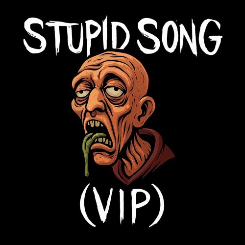 STUPID SONG (VIP) [FREE DOWNLOAD]