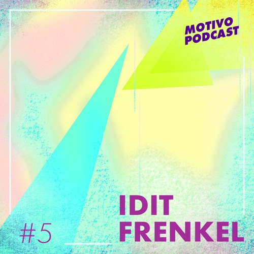Motivo Podcast #5 - Idit Frenkel
