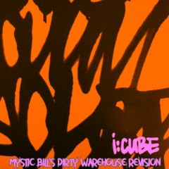 ICUBE (Feat FARLEYJMF) - VJ - Mystic Bill's Dirty Warehouse Revision