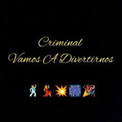 Criminal - Vamos A Divertirnos (Demo)