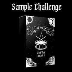 BLVCK'S DARK TRAP KIT VOL. 3 SAMPLE CHALLENGE SUBMISSIONS