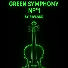 Green Symphony No° 1 - Rivland