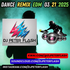 213-DANCE REMIX EDM 21 DJ PETER FLASH 03-2025