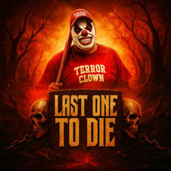 TerrorClown - Last One To Die