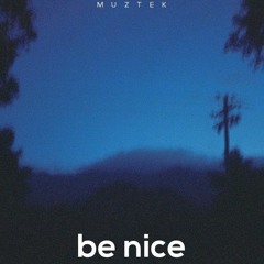 MUZTEK - be nice