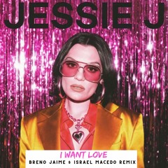JESSIE J - I Want Love - [ Breno Jaime & Israel Macedo Remix ] Master