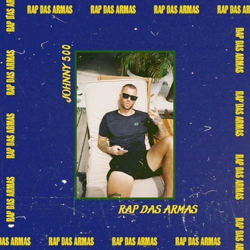JOHNNY 500 - RAP DAS ARMAS (FULL DL IN DESCRIPTION)