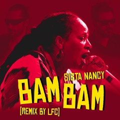 Sister Nancy - Bam Bam - LFC REMIX [FREE DOWNLOAD]
